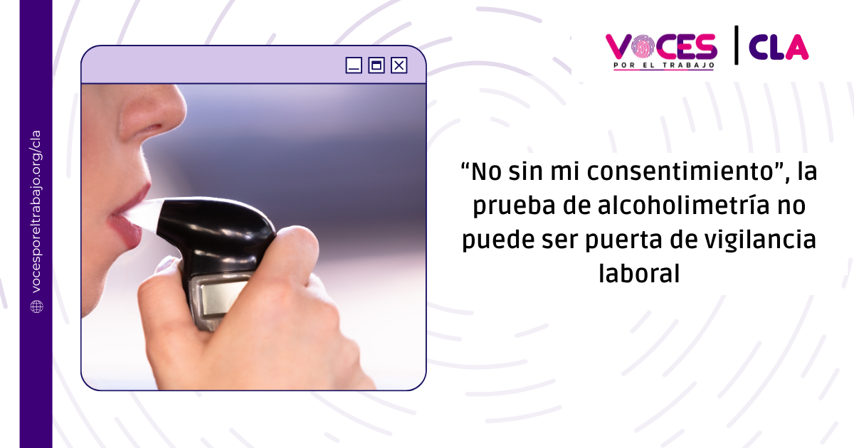 “No sin mi consentimiento”, la prueba de alcoholimetría no puede ser puerta de vigilancia laboral 1 alcohol Voices